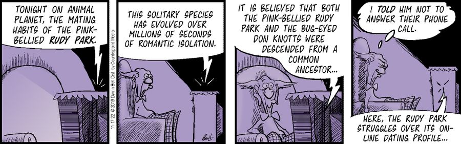 "Tonight, on Animal Planet, the mating habits of the pink-bellied Rudy Park."