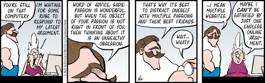 "Maybe I can't be satisfied by just one endless online argument."