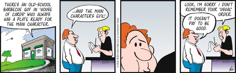 "There's an old-school barbecue guy in 'House of Cards' who always has a plate ready for the main character....and the main character's evil."