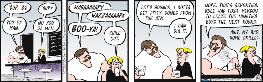 "Nope. That's seventies. Rule was first person to leave the nineties buys the next round."