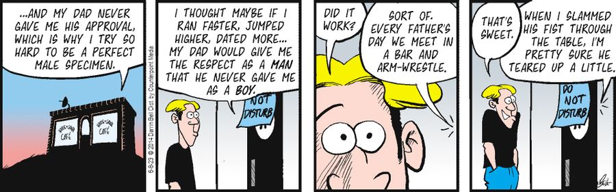 "...And my Dad never gave me his approval. Which is why I try so had to be a perfect male specimen."