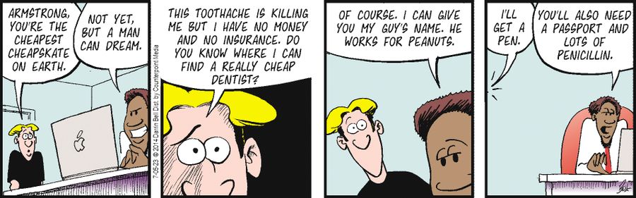 "Armstrong you're the cheapest cheapskate on earth."