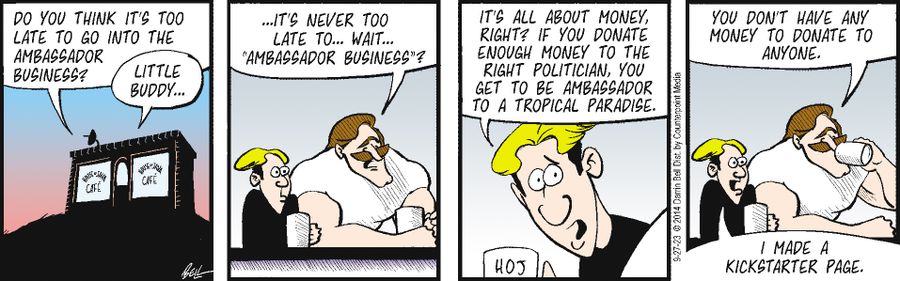 "Do you think it's too late to go into the Ambassador business?"
