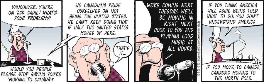 "Would you people please stop saying you're 'Moving to Canada'!"