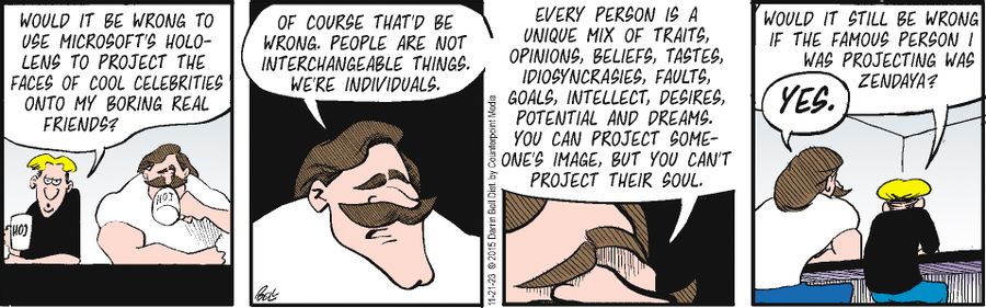 "Would it be wrong to use Microsoft's holo-lens to project the faces of cool celebrities onto my boring real friends?"