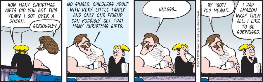 "No single, childless adult with very little family and only one friend can possibly get that many Christmas gifts."