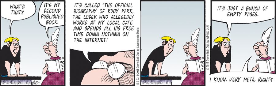 "It's my second published book....It's called 'The Official Biography of Rudy Park. The Loser who allegedly works at my local cafe and spends all his free time doing nothing on the internet!"