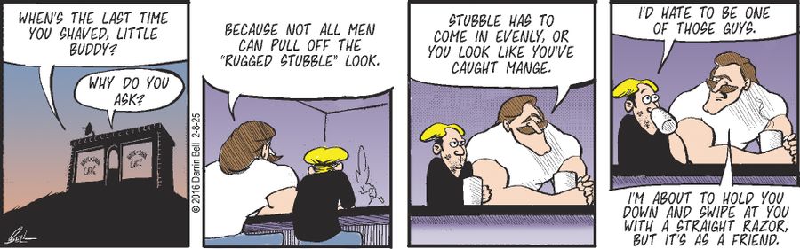 "When's the last time you shaved, little buddy?"