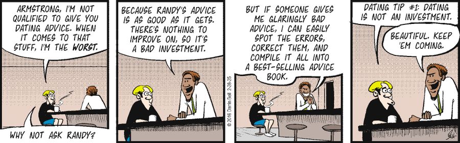 "Armstrong, I'm not qualified to give you dating advice. When it comes to that stuff, I'm the worst."