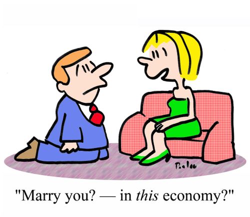 'Marry you? - In THIS economy?'