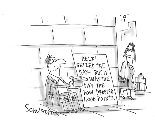 Help! Seized the Day - but it was the day the dow dropped 1,000 points.