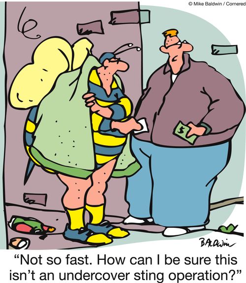 'Not so fast. How can I be sure this isn't an undercover sting operation?'