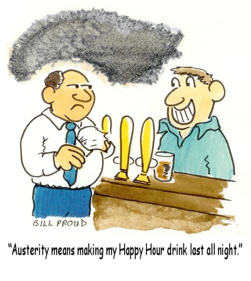 'Austerity means making my Happy Hour drink last all night.'