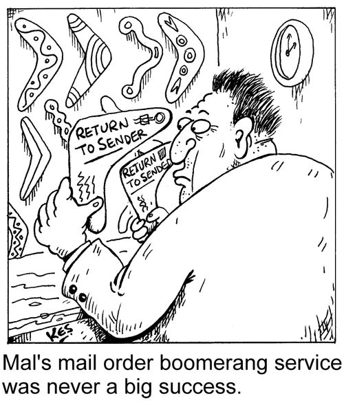 Mal's mail order boomerang service was never a big success.