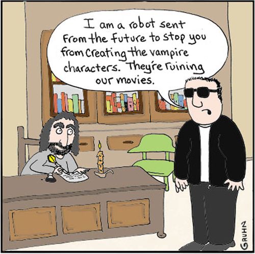 'I am a robot sent from the future to stop you from creating the vampire characters. They're ruining our movies.'
