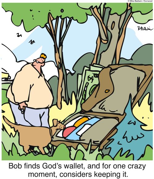 Bob finds God's wallet, and for one crazy moment, considers keeping it.