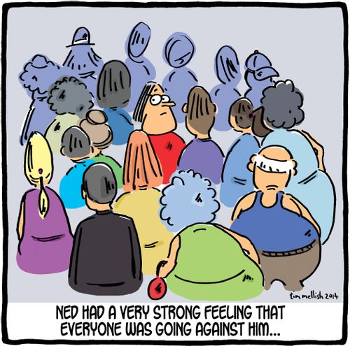 Ned had a very strong feeling that everyone was going against him...