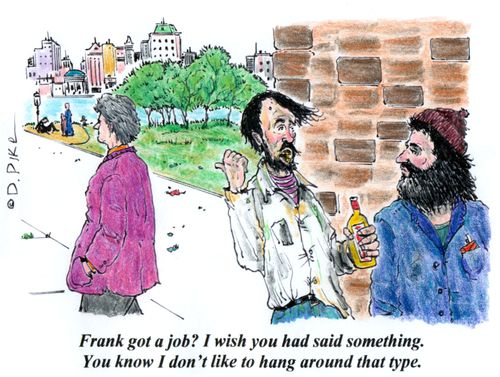 'Frank got a job? I wish you had said something. You know I don't like to hang around that type.'