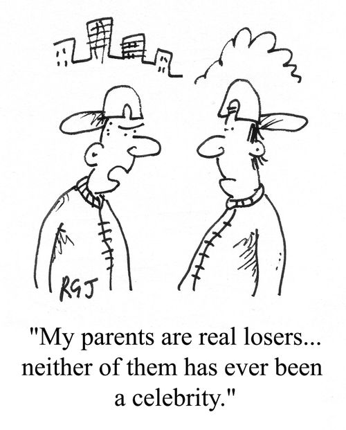 'My parents are real losers...neither of them has ever been a celebrity.'