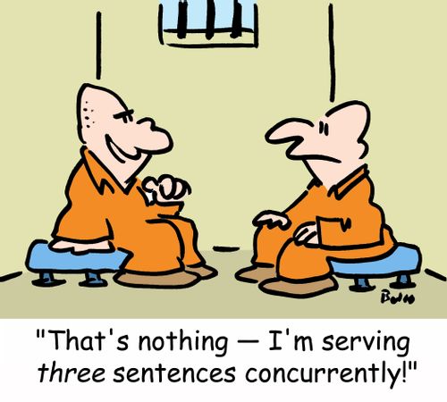 'That's nothing -- I'm serving THREE sentences concurrently!'