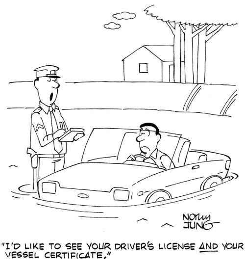 "I'd like to see your driver's license AND your vessel certificate."