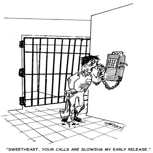 'Sweetheart, your calls are slowing my early release.'