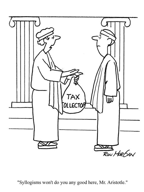 'Syllogisms won't do you any good here, Mr Aristotle.'