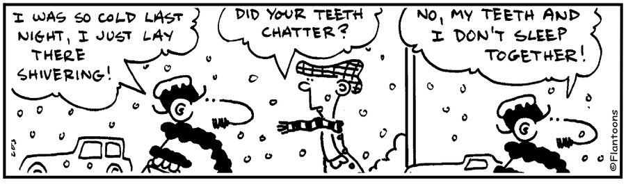 'My teeth and I don't sleep together.' 