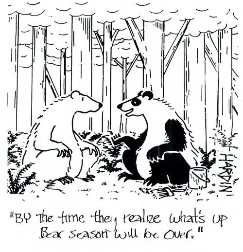 'By the time they realize what's up bear season will be over.'