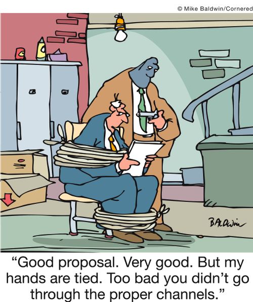 'Good proposal. Very good. But my hands are tied. Too bad you didn't go through the proper channels.'