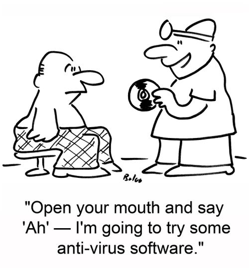 'Open your mouth and say 'Ah' -- I'm going to try some anti-virus software.'