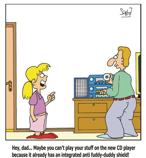 'Hey, dad...Maybe you can't play your stuff on the new CD player because it already has an integrated anti fuddy-duddy shield!'