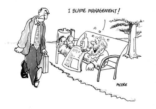 "I blame management!"