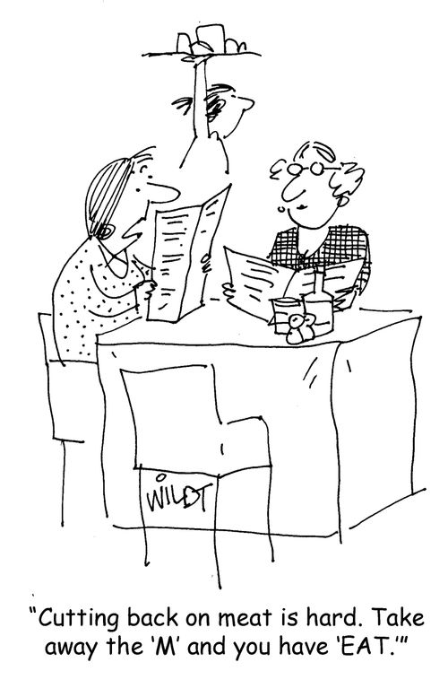 "Cutting back on meat is hard. Take away the 'M' and you have 'EAT.'"