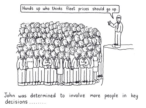 John was determined to involve more people in key decisions. "Hands up who thinks fleet prices should go up."