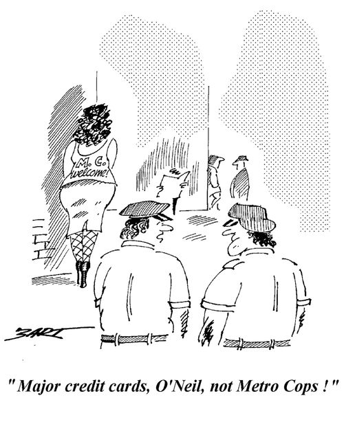 "Major Credit Cards, O'Neil, not Metro Cops!"