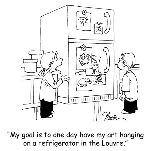'My goal is to one day have my art hanging on a refrigerator in the Louvre.'