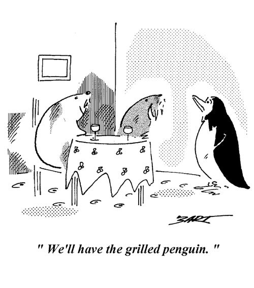 "We'll have the grilled penguin."