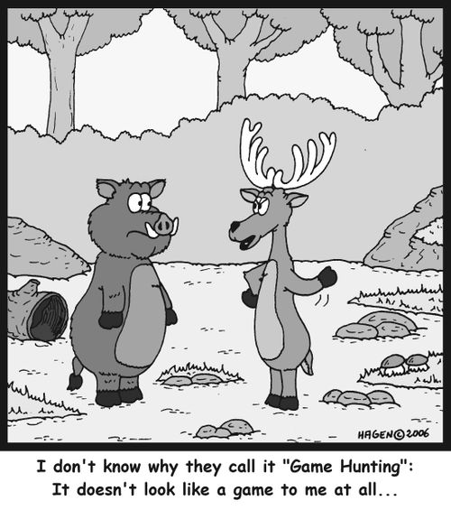 'I don't know why they call it 'Game Hunting': It doesn't look like a game to me at all...'