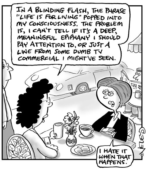 "...A meaningful epiphany or just a line from some dumb TV commercial?"