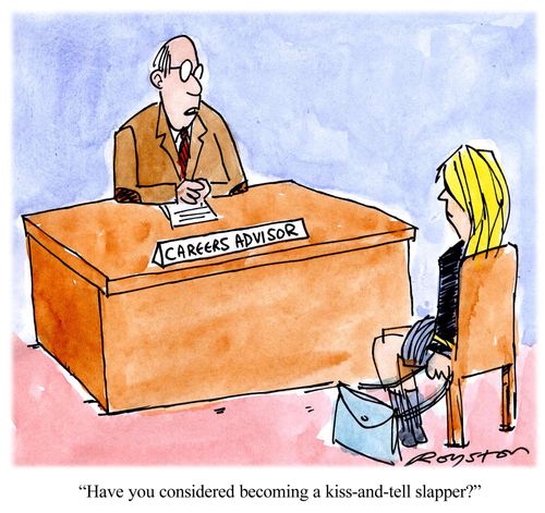 ''Have you considered becominga kiss-and-tell slapper?'