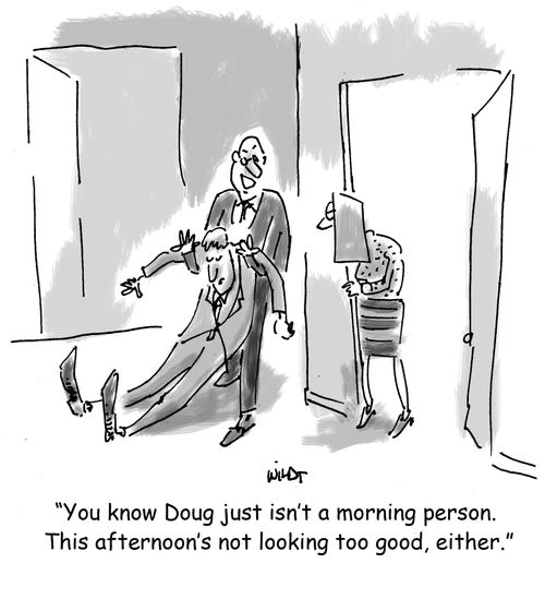 'You know Doug just isn't a morning person. This afternoon's not looking too good, either.'