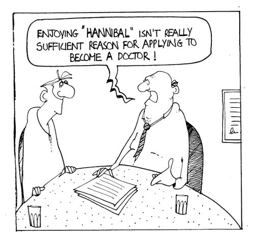 "Enjoying 'Hannibal' isn't really sufficient reason for applying to become a doctor!"