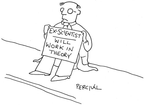Ex-Scientist holding placard which says 'Will Work In Theory'.