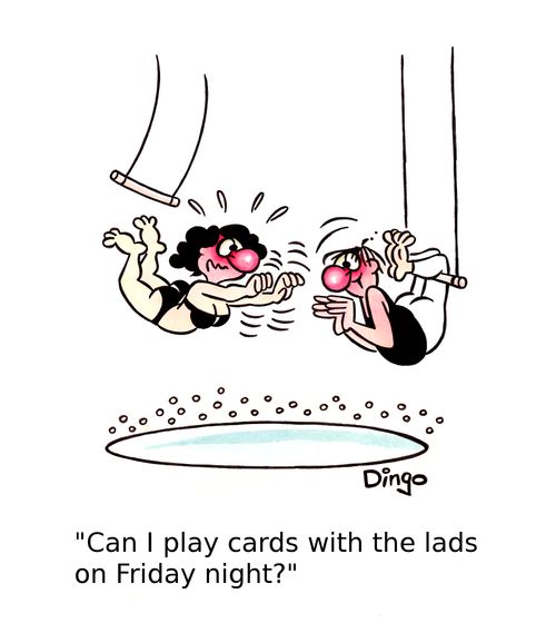 'Can I play cards with the lads on Friday night?'
