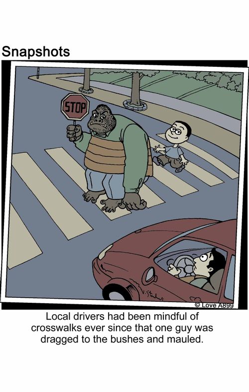 Local drives had been mindful of crosswalks ever since that one guy was dragged to the bushes and mauled.