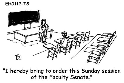 "I hereby bring to order this Sunday session of the Faculty Senate."