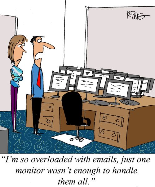 "I'm so overloaded with emails, just one monitor wasn't enough to handle them all."
