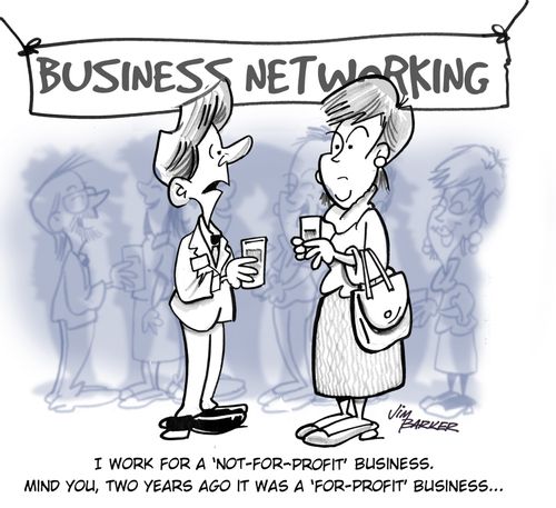 "I work for a 'Not-For-Profit' Business. Mind you, two years ago it was a 'for-profit' business..."