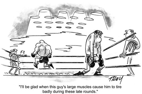 'I'll be glad when this guy's large muscles cause him to tire badly during these late rounds.'